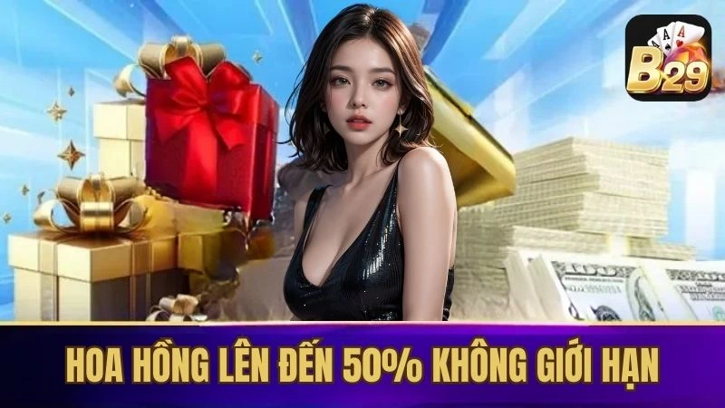 Hoa hồng lên đến 50% không giới hạn là điểm nổi bật nhất 