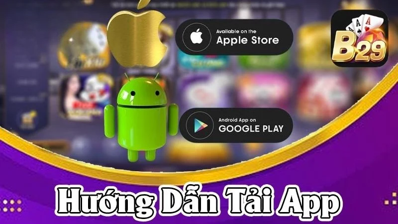 Tải App B29 - Cách Tải Nhanh Gọn