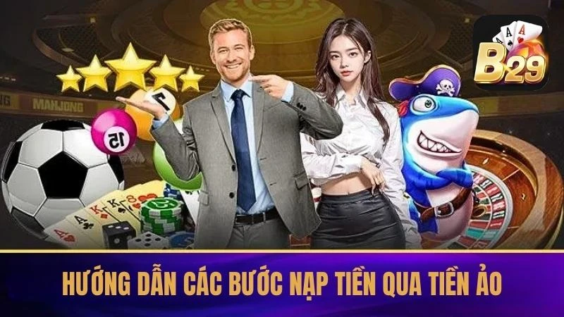 Các bước nạp thưởng bằng tiền ảo hiện đại và bảo mật cao